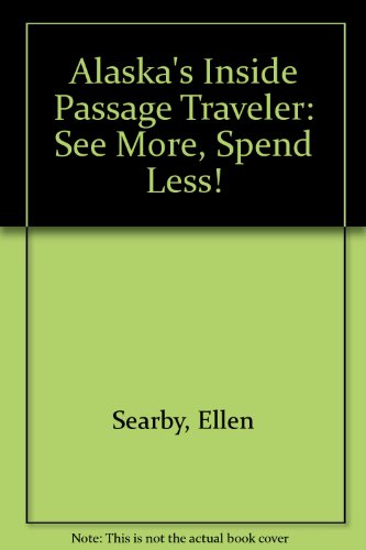 Stock image for Alaska's Inside Passage Traveler: See More, Spend Less! for sale by Vashon Island Books