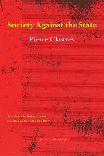 Beispielbild fr Society Against the State : Essays in Political Anthropology zum Verkauf von Better World Books