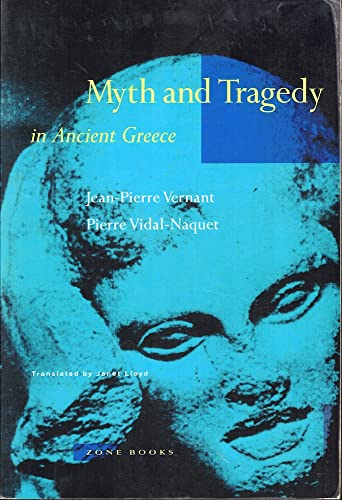 Myth and Tragedy in Ancient Greece (9780942299199) by Vernant, Jean-Pierre; Vidal-Naquet, Pierre