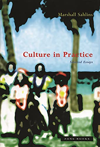 Culture in Practice: Selected Essays. - Sahlins, Marshall