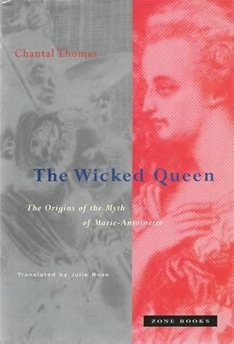 Imagen de archivo de The Wicked Queen: The Origins of the Myth of Marie-Antoinette a la venta por Zoom Books Company