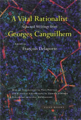 9780942299724: A Vital Rationalist: Selected Writings from Georges Canguilhem