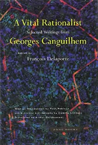 9780942299731: A Vital Rationalist: Selected Writings from Georges Canguilhem