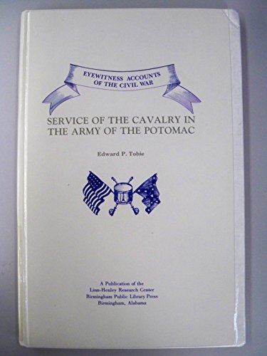 Imagen de archivo de Service of the cavalry in the Army of the Potomac (Eyewitness accounts of the Civil War) a la venta por Books From California