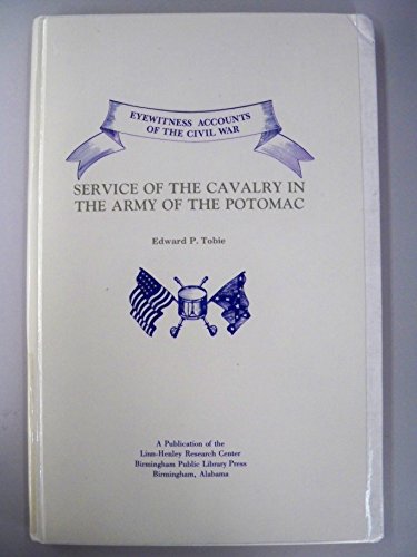 Stock image for Service of the cavalry in the Army of the Potomac (Eyewitness accounts of the Civil War) for sale by Books From California