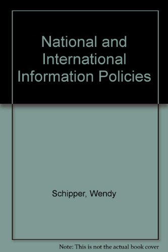 National and International Information Policies (9780942308310) by Schipper, Wendy
