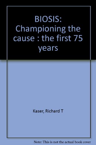 9780942308525: BIOSIS--Championing the Cause : The First 75 Years