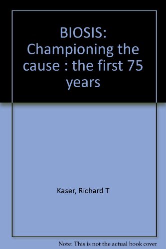 9780942308525: BIOSIS: Championing the cause : the first 75 years