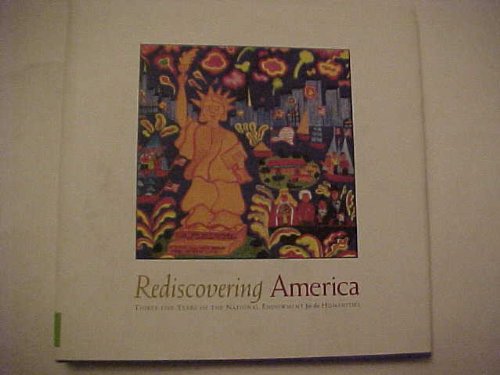 Imagen de archivo de Rediscovering America: Thirty-five years of the National Endowment for the Humanities a la venta por Better World Books: West