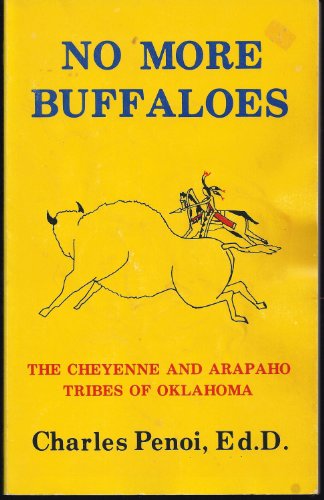 No More Buffaloes: The Cheyenne and Arapaho Tribes of Oklahoma