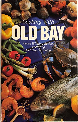 Beispielbild fr Cooking with Old Bay: Award Winning Recipes Featuring Old Bay Seasoning zum Verkauf von ThriftBooks-Atlanta