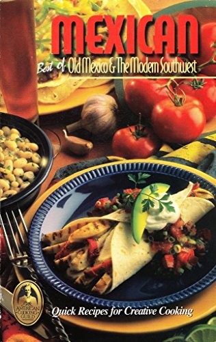 Stock image for MEXICAN - Best of Old Mexico and the Modern Southwest, Quick Recipes for Creative Cooking for sale by Wonder Book