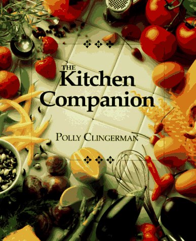 Beispielbild fr The Kitchen Companion : The Ultimate Guide to Cooking and the Kitchen zum Verkauf von SecondSale