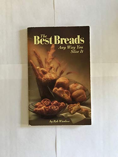 Stock image for The Best Breads Any Way You Slice It for sale by Wonder Book