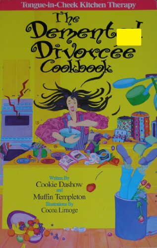Imagen de archivo de The Demented Divorcee Cookbook a la venta por BookHolders