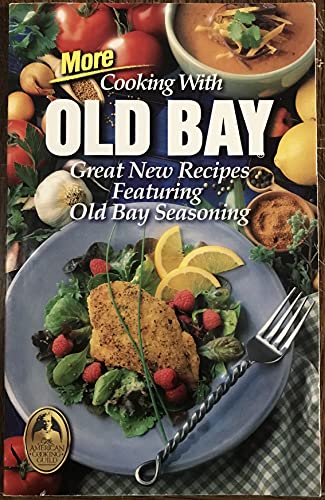 9780942320589: More Cooking with Old Bay Great New Recipes Featuring Old Bay Seasoning