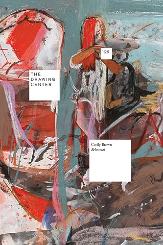Stock image for Cecily Brown: Rehearsal (Drawing Papers, 128) for sale by Ethan Daniel Books