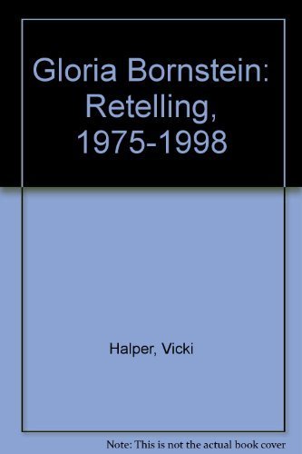Beispielbild fr Gloria Bornstein: Retelling 1975 - 1998 zum Verkauf von ANARTIST