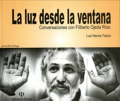 LA LUZ DESDE LA VENTANA. Conversaciones con Filiberto Ojeda RÃ­os. (9780942347586) by Luis Nieves FalcÃ³n