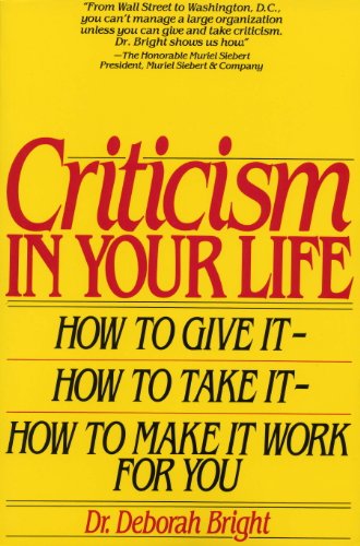 Imagen de archivo de Criticism in Your Life : How to Give It-How to Take It-How to Make it Work for You a la venta por Better World Books: West
