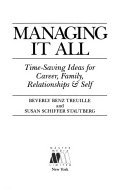 Stock image for Managing It All : Time Saving Ideas for Career, Family, Relationships and Self for sale by Better World Books