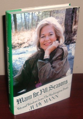 Imagen de archivo de Mann for All Seasons: Wit and Wisdom from The Washington Post's Judy Mann a la venta por Bookmarc's