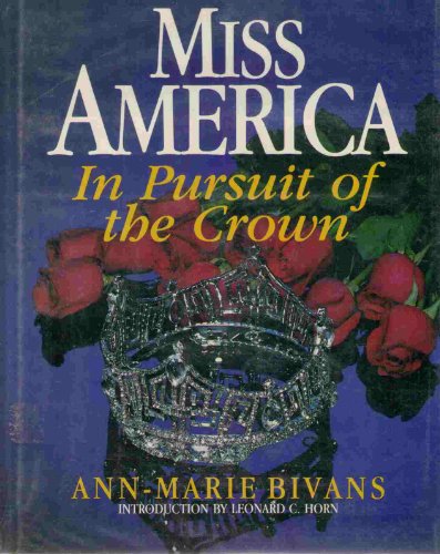 Imagen de archivo de Miss America - In Pursuit of the Crown : The Complete Guide to the Miss America Pageant a la venta por Better World Books: West