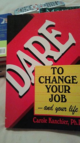 9780942361315: Dare to Change Your Job and Your Life
