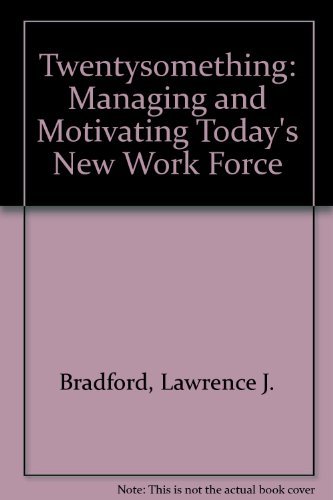 Stock image for Twentysomething : Managing and Motivating Today's New Work Force for sale by Better World Books