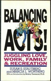 Stock image for Balancing Acts!: Juggling Love, Work, Family, and Recreation for sale by Wonder Book