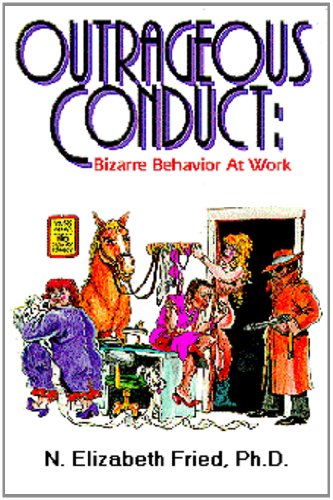 Stock image for Outrageous Conduct : Bizarre Behavior at Work for sale by Better World Books