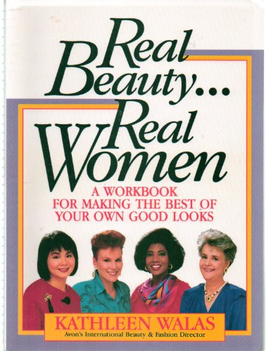 Imagen de archivo de Real Beauty. Real Women : A Workbook for Making the Best of Your Own Good Looks a la venta por Better World Books
