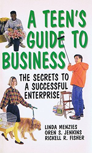 Stock image for A Teen's Guide to Business: The Secrets to a Successful Enterprise for sale by ThriftBooks-Atlanta