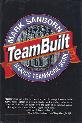 Beispielbild fr Teambuilt: Making Teamwork Work zum Verkauf von Wonder Book