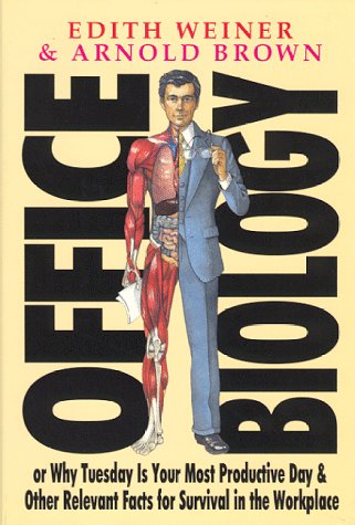 Stock image for Office Biology : Why Tuesday Is the Most Productive Day and Other Relevant Facts for Survival in the Workplace for sale by Better World Books