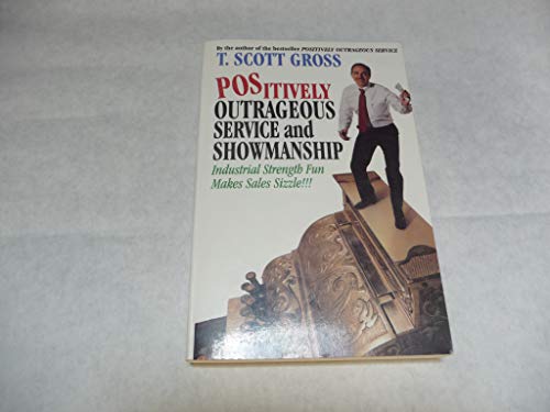 Beispielbild fr Positively Outrageous Service and Showmanship: Industrial Strength Fun Makes Sales Sizzle!!! zum Verkauf von Wonder Book