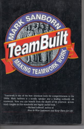 Stock image for Teambuilt : Making Teamwork Work for sale by Better World Books