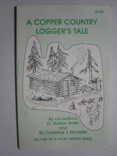 Imagen de archivo de A Copper Country Logger's Tale a la venta por Chequamegon Books