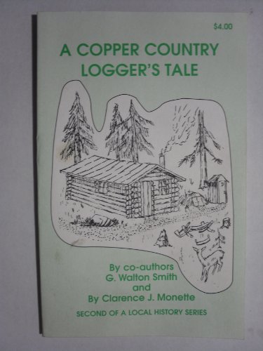 Stock image for A Copper Country Logger's Tale for sale by GF Books, Inc.