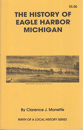 Stock image for THE HISTORY OF EAGLE HARBOR MICHIGAN for sale by Artis Books & Antiques