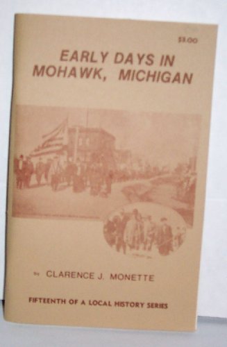 Stock image for EARLY DAYS IN MOHAWK, MICHIGAN for sale by Artis Books & Antiques