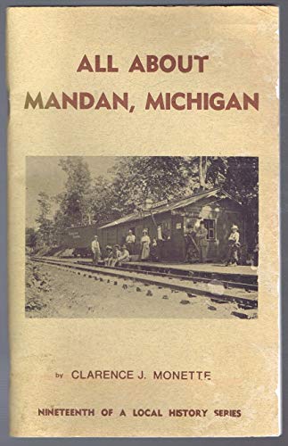 Stock image for All about Mandan, Michigan for sale by Montana Book Company