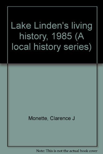 Stock image for LAKE LINDEN'S LIVING HISTORY - 1985 for sale by Artis Books & Antiques