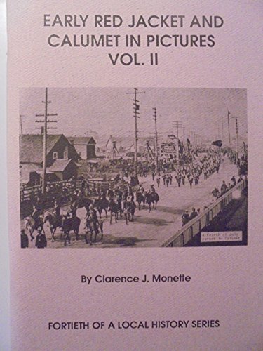 Early Red Jacket and Calumet in pictures (Local history series) (9780942363395) by Monette, Clarence J