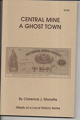 Stock image for CENTRAL MINE A GHOST TOWN for sale by Artis Books & Antiques