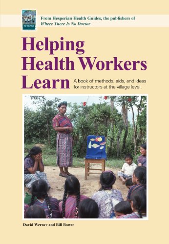 Beispielbild fr Helping Health Workers Learn: A Book of Methods, Aids, and Ideas for Instructors at the Village Level zum Verkauf von Wonder Book