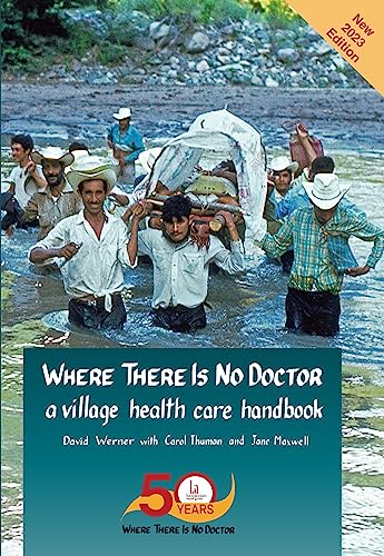 9780942364156: Where There Is No Doctor: A Village Health Care Handbook