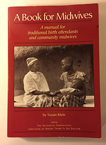 9780942364224: A Book for Midwives: A Manual for Traditional Birth Attendants and Community Midwives