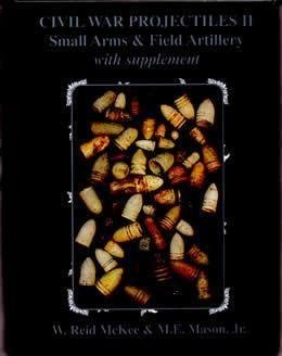 Civil War Projectiles II: Small Arms & Field Artillery with Supplement