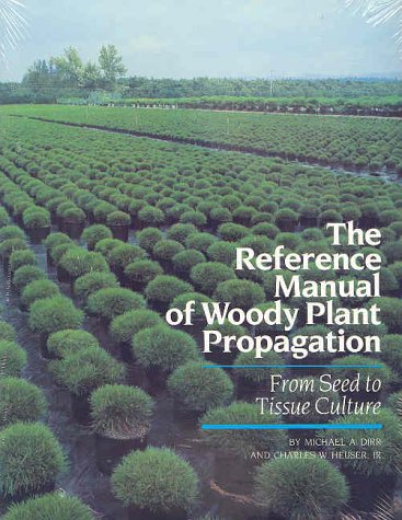 Beispielbild fr The Reference Manual of Woody Plant Propagation: From Seed to Tissue Culture zum Verkauf von Goodwill Industries